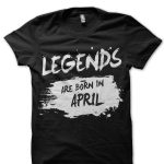 Legend Are Born In April Black T-Shirt