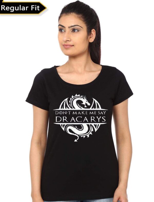 Don’t Make Me Say Dracarys Girls T-Shirt