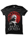 Game of thrones mad queen tshirt