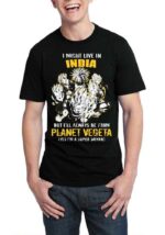 I Might Live In India But I'll Always Be From Planet Vegeta Yes I Am Super Saiyan T-Shirt