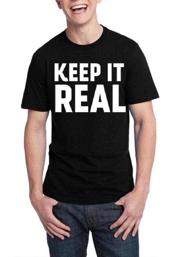 Keep it real tshirt