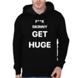 fuck skinny get huge hoodie