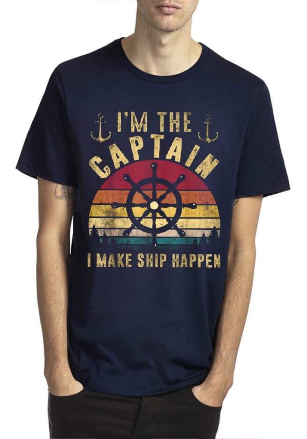 I Am The Captain I Make Ship Happen Half Sleeve T-Shirt - Image 4