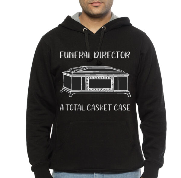 Funeral Director A Total Casket Case Hoodie