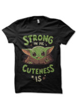 stong in me cutness is baby yoda black tshirt