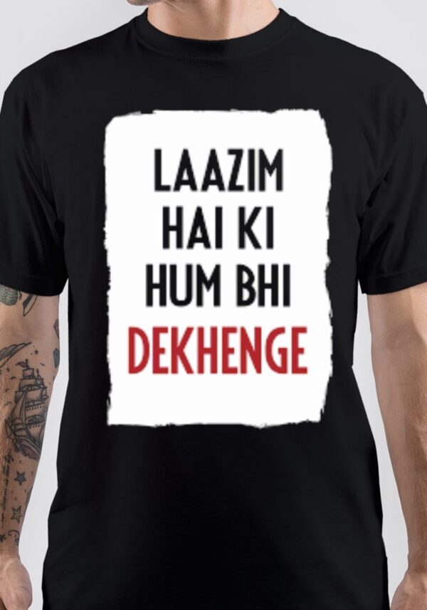 Laazim Hai Ki Hum Bhi Dekhenge T-Shirt