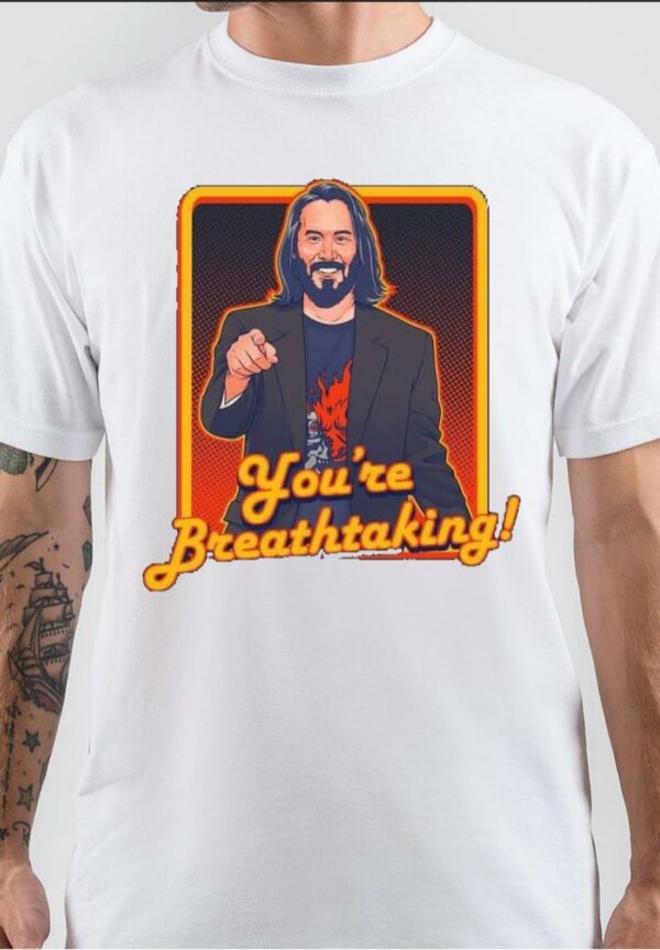 keanu reeves you're breathtaking T-Shirt