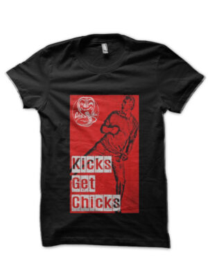 Cobra Kai Kicks Get Chicks Black T-Shirt