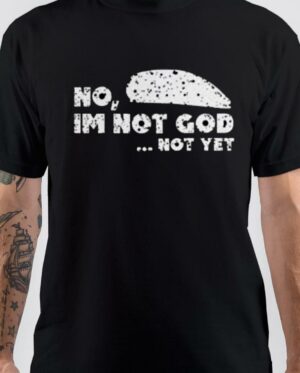 Peaky Blinders No Im Not God , Not Yet Black T-Shirt