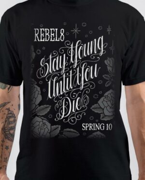 Rebel 8 Stay Young Until You Die Black T-Shirt