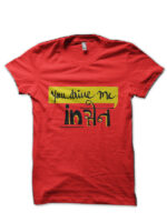 You Drive Me Insane Hinglish Print Red T-Shirt