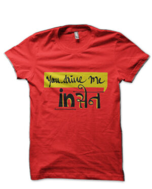 You Drive Me Insane Hinglish Print Red T-Shirt