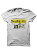 You Drive Me Insane Hinglish Print White T-Shirt