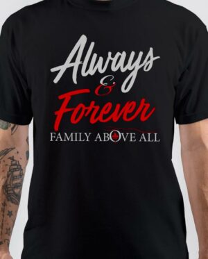 Always And Forever Family Above All The Originals T-Shirt