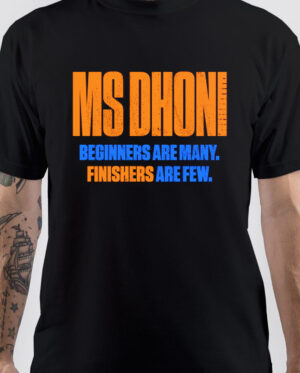 Beginners Are Many Finishers Are Few MS Dhoni T-Shirt