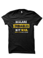 Declare Variables Not War Black T-Shirt