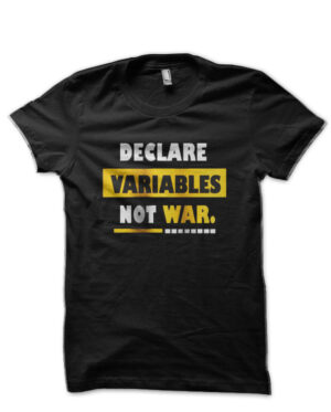 Declare Variables Not War Black T-Shirt