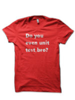 Do You Even Unit Test Red T-Shirt