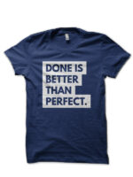 Done Is Better Than Perfect Navy Blue T-Shirt