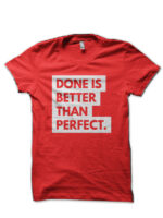 Done Is Better Than Perfect Red T-Shirt