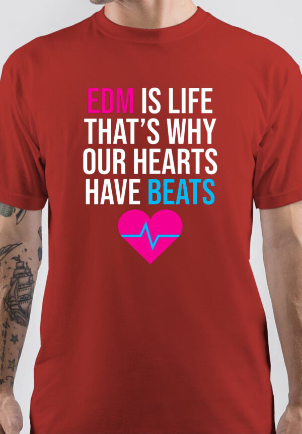 EDM Is Life That's Why Our Hearts Have Beats T-Shirt