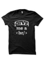Give Me Black T-Shirt