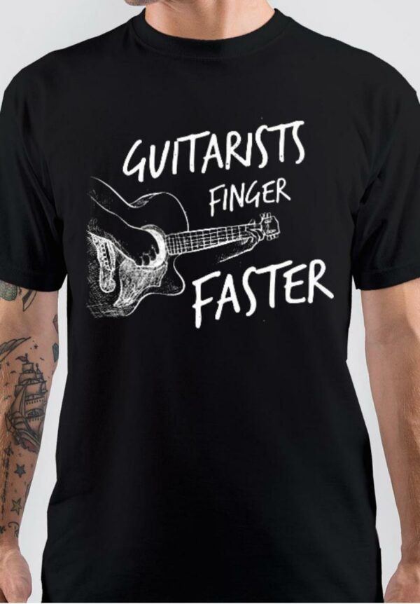 Guitarists Finger Faster T-Shirt