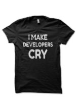 I Make Developer Cry Black T-Shirt