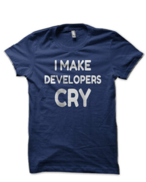 I Make Developer Cry Navy Blue T-Shirt