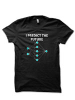 I Predict The Future Black T-Shirt