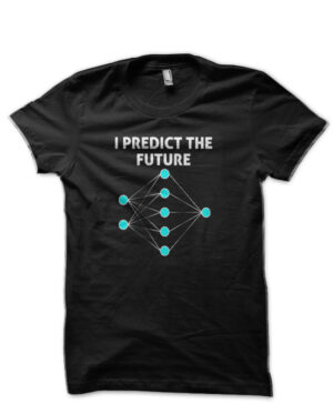 I Predict The Future Black T-Shirt