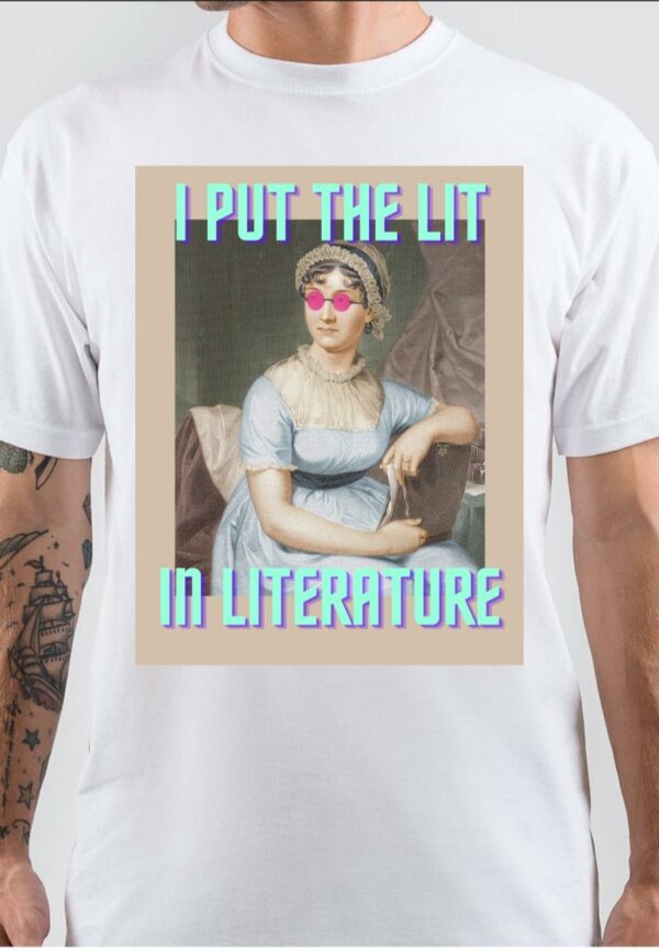 I Put The Lit In Literature Jane Austen White T-Shirt