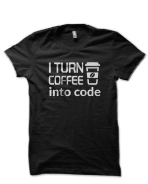 I Turn Coffee Into Code Black T-Shirt