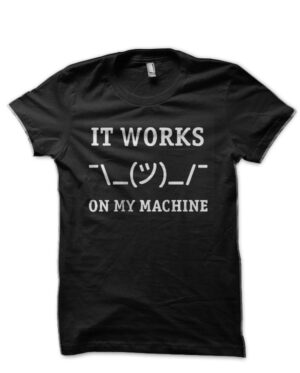 It Works On My Machine Black T-Shirt