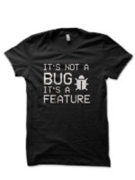 It's Not A Bug Black T-Shirt