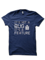 It's Not A Bug Navy Blue T-Shirt