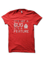 It's Not A Bug Red T-Shirt