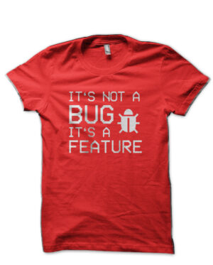 It's Not A Bug Red T-Shirt