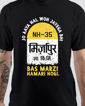 Jo Aaya Hai, Woh Jayega Bhi Bas Marzi Hamari Hogi Mirzapur T-Shirt