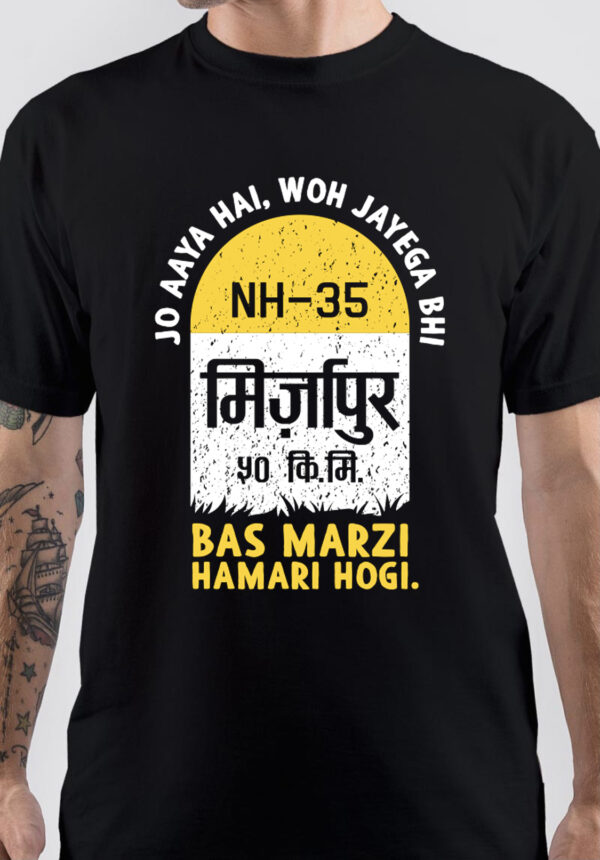 Jo Aaya Hai, Woh Jayega Bhi Bas Marzi Hamari Hogi Mirzapur T-Shirt