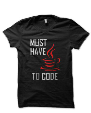 Must Have Java To Code Black T-Shirt