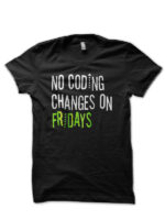 No Coding Changes On Friday Black T-Shirt