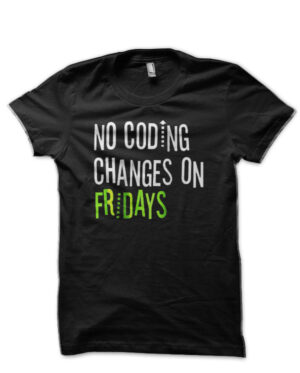 No Coding Changes On Friday Black T-Shirt