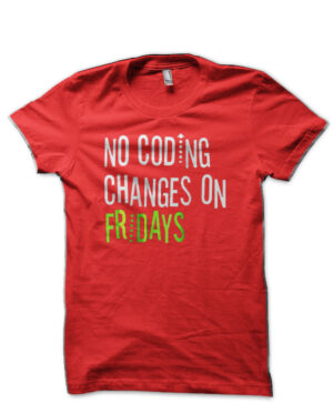 No Coding Changes On Friday Red T-Shirt