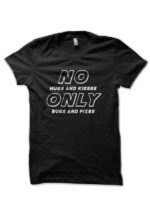No Hugs And Kisses Only Bugs And Fixed Black T-Shirt