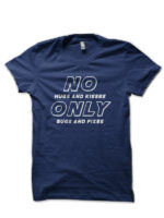 No Hugs And Kisses Only Bugs And Fixed Navy Blue T-Shirt