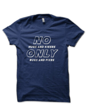 No Hugs And Kisses Only Bugs And Fixed Navy Blue T-Shirt