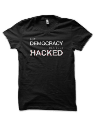 Our Democracy Has Been Hacked Black T-Shirt