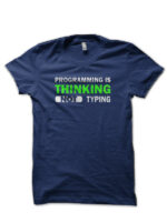 Programming Is Thinking Not Typing Navy Blue T-Shirt