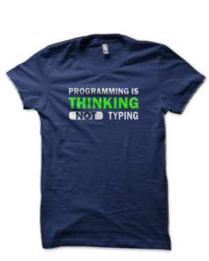 Programming Is Thinking Not Typing Navy Blue T-Shirt